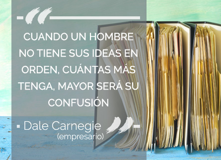 Cuando un hombre no tiene sus ideas en orden, cuántas más tenga, mayor será su confusión (Dale Carnegie - empresario)