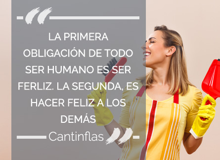 La primera obligación de todo ser humano es ser ferliz. La segunda, es hacer feliz a los demás (Cantinflas)