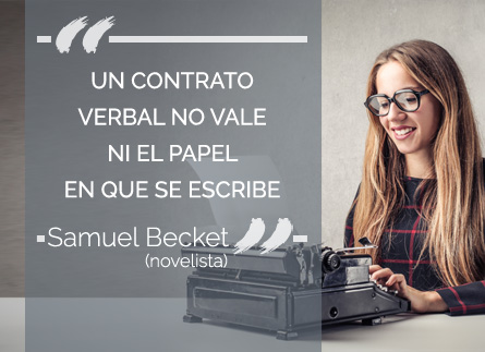 Un contrato legal no vale ni el papel en que se escribe (Samuel Becket, novelista)